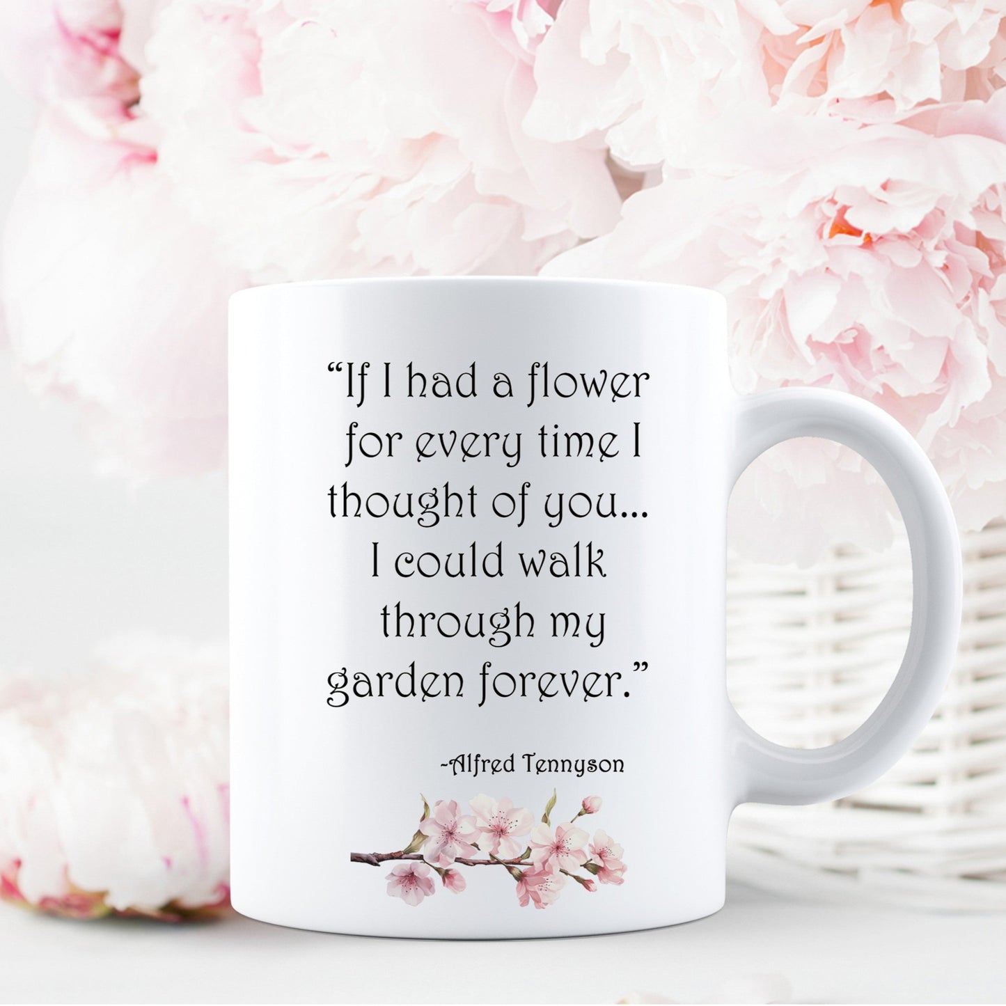 If I had a flower for everytime I thought of you Alfred Tennyson quote mug