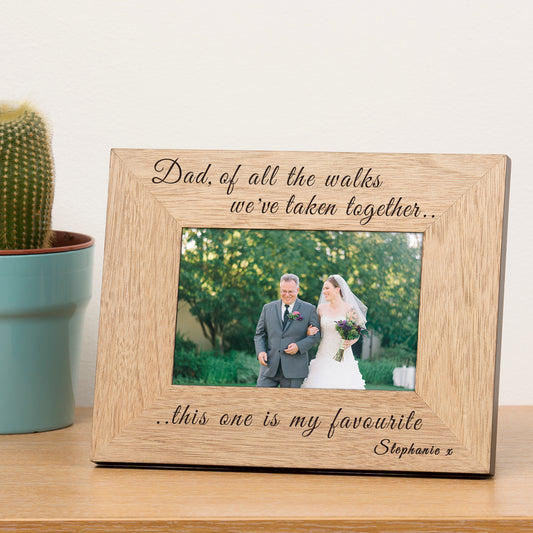 Dad, of all the walks, we've taken together, this on is my favourite Wood Picture Frame