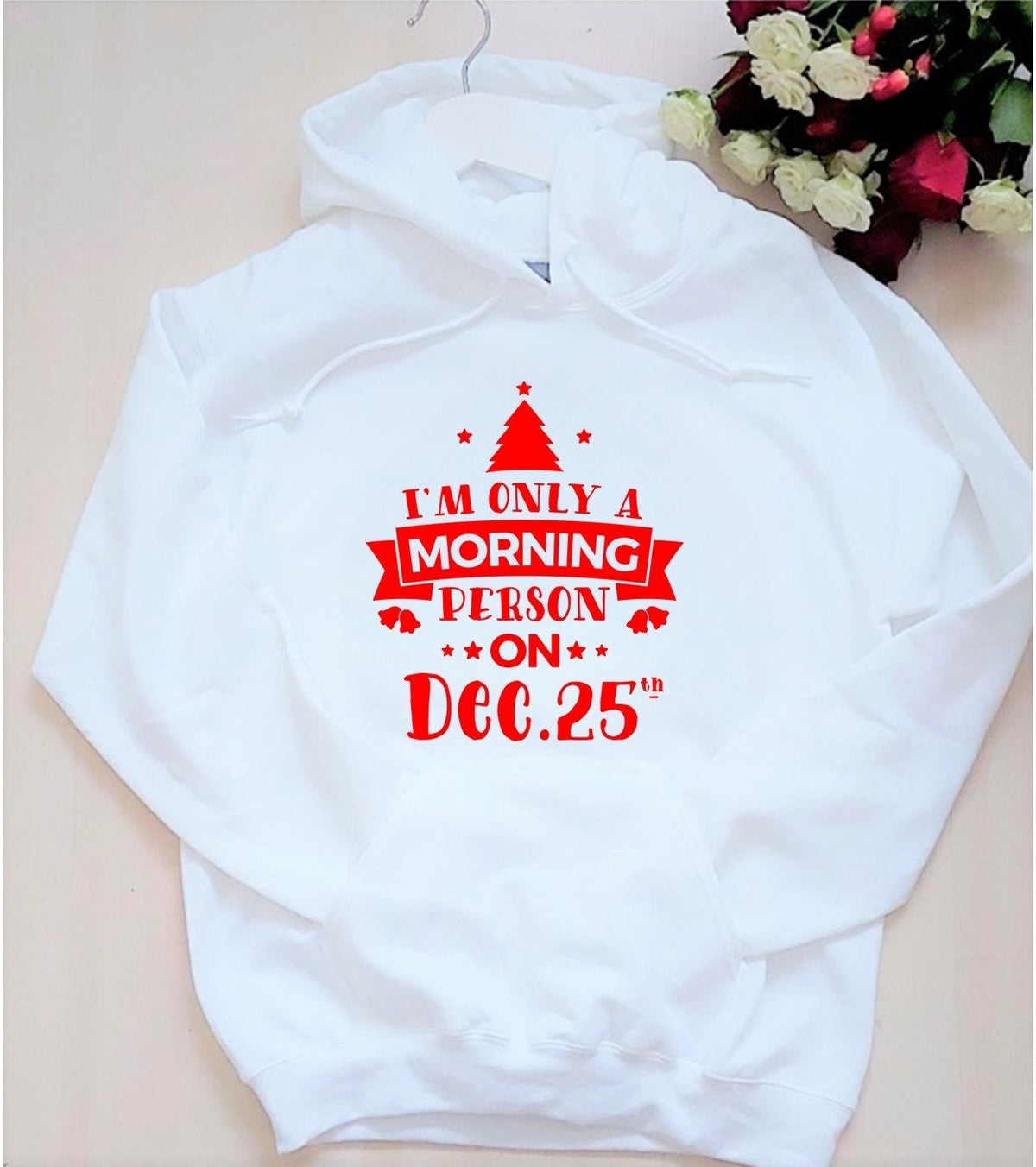 Funny Christmas Hoodie: I'm Only a Morning Person on December 25th