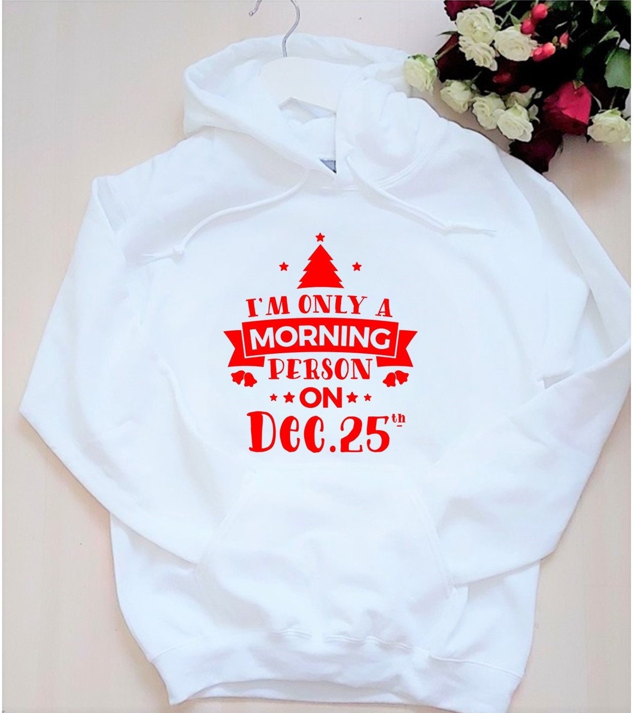 Funny Christmas Hoodie: I'm Only a Morning Person on December 25th
