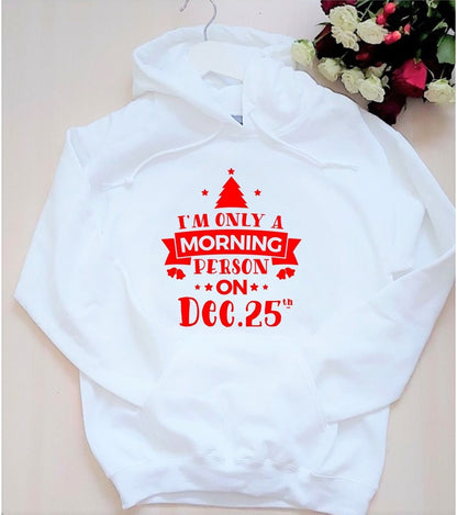 Funny Christmas Hoodie: I'm Only a Morning Person on December 25th