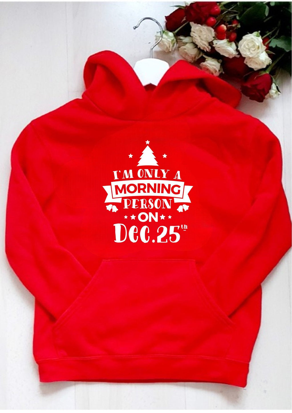Funny Christmas Hoodie: I'm Only a Morning Person on December 25th