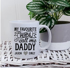 Personalised mug for Dad, My favourite people call me Daddy mug, personalised mug for Dad, Father's Day gift, Dad mug