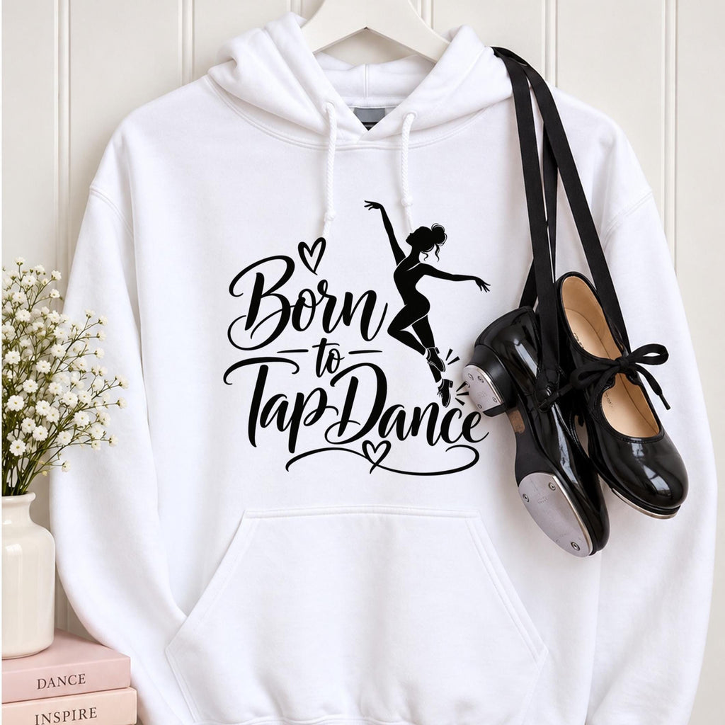 Personalised Born to Tap Dance Hoodie, Custom Dance Hoodie, Ballet Gift