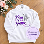 Personalised Born to Dance Hoodie, Custom Dance Hoodie, Ballet Gift