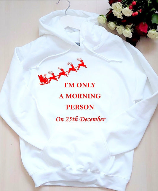 I'm only a morning person on December 25th white Christmas hoodie