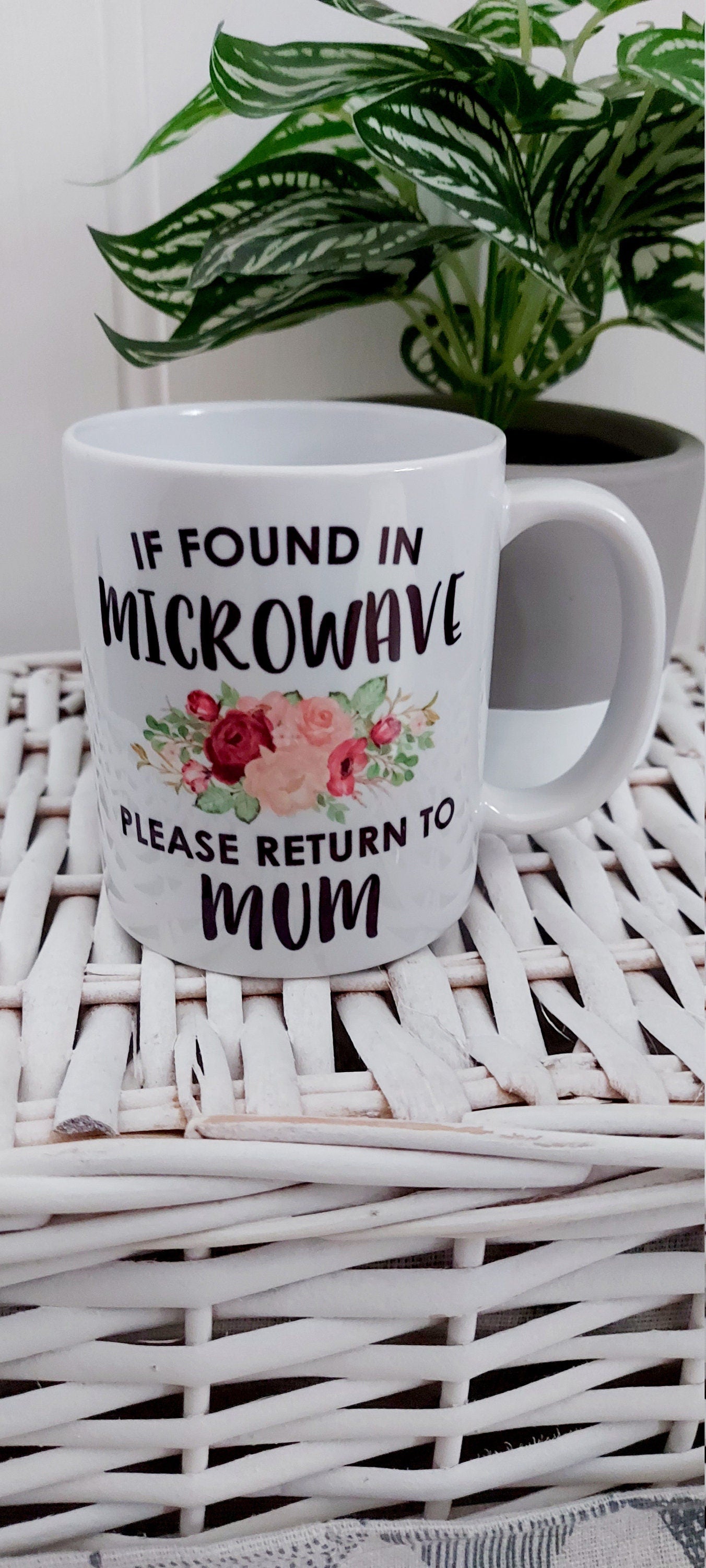 Funny mug for Mum, funny slogan mug, gift for Mum, If found in microwave please return to Mum mug