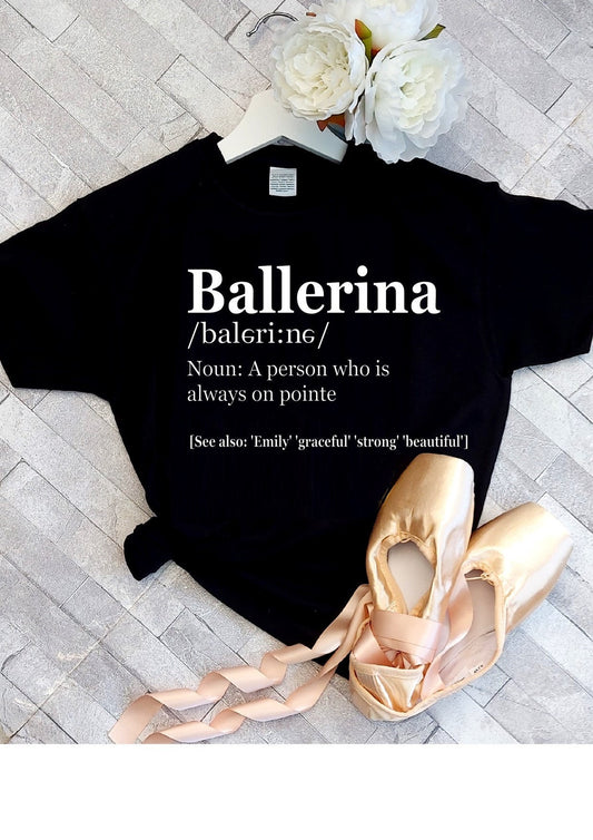 Personalised Ballerina definitions t-shirt, gift for a ballerina, dance gift, gift for a dancer